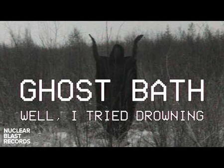 Ghost Bath - Well, I Tried Drowning (Official Video)